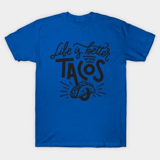 life is better with tacos2 T-Shirt